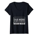 Womens I'm Not Watching The Movie If The Dog Dies --- V-Neck T-Shirt