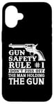 iPhone 16 Plus Gun Safety Rule - Don't Piss Off The Man Holding The Gun Case