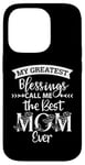 iPhone 14 Pro Mom Sayings My Greatest Blessings Call Me the Best Mom Ever Case