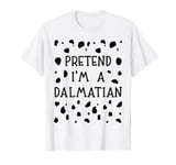 Pretend I'm A Dalmatian Dog Halloween Costume Men Women Kids T-Shirt