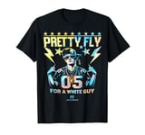 PRETTY FLY FOR A WHITE GUY T-Shirt