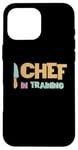 iPhone 16 Pro Max Chef in Training Chef Beginner Cooking Home Cook Junior Case