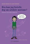 Hva kan jeg fortelle deg om selektiv mutisme?  en guide for venner, familie og fagpersoner