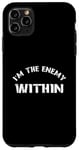 Coque pour iPhone 11 Pro Max I'm The Enemy Within - Harris Walz 2024