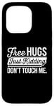 Coque pour iPhone 15 Pro Free Hugs Just Kidding Don't Touch Me Humour drôle Sarcastique