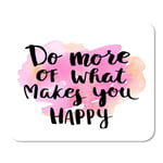 Mousepad Computer Notepad Office Do More of What Makes You Happy Brush Lettering Home School Game Player Computer Worker Inch