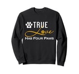 True Love Has Four Paws Funny Dogs Cats Valentine Sweatshirt