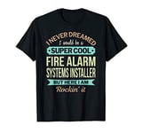 Fire Alarm Systems Installer Gift Funny Appreciation T-Shirt