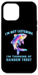 iPhone 12 Pro Max I'm Not Listening Ocean Animals Funny Rainbow Trout Fish Case