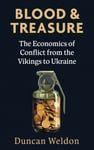 Blood and Treasure  The Economics of Conflict from the Vikings to Ukraine