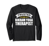 Trusted Bikram Yoga Therapist Long Sleeve T-Shirt