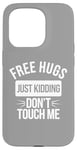 Coque pour iPhone 15 Pro Free Hugs Just Kidding Don't Touch Me