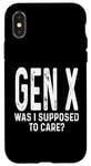 Coque pour iPhone X/XS Gen X Was I Supposed To Care Humour Funny Saying Generation X