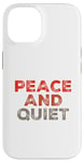 iPhone 14 Funny Saying For Sarcasm Sarcastic Teen Peace And Quiet Case