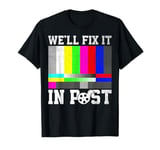 Film Festival - We’ll Fix It In Post T-Shirt