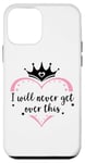 Coque pour iPhone 12 mini I Will Never Get Over This Princess Crown Pink Girl Birthday