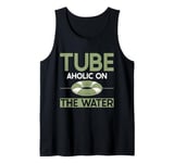 Tube Aholic on the Water River Tubing Tank Top