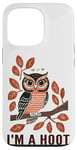 iPhone 13 Pro I'm A Hoot, Owl Pun Sarcastic Jokes Sayings Case