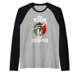 Being Mexican Is My Superpower Proud Mexico Superhero Raglan Baseball Tee