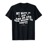 My Wife Is A 10 And So Are Her Miles To Empty Car Love Funny T-Shirt