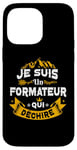 iPhone 14 Pro Max Je Suis Un Formateur Qui Dechire Idée Originale Drôle Case