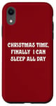 iPhone XR Christmas Time, Finally I Can Sleep All Day Case