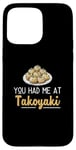 iPhone 15 Pro Max You Had Me At Takoyaki Funny Octopus Balls Japanese Food Fan Case