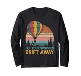 Hot Air Ballon Inspiration Quote Let Your Worries Drift Away Long Sleeve T-Shirt