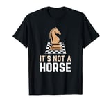 Chess Knight Its Not A Horse Chess Player T-Shirt