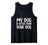 My Dog Is Cuter Than Your Dog Adorable Pet Love Tank Top