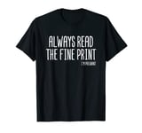 Always Read The Fine Print I'm Pregnant Pregnancy Reveal T-Shirt