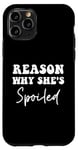 iPhone 11 Pro Reason Why She's Spoiled funny couples jokes Case