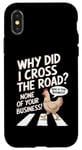 Coque pour iPhone X/XS Chicken Why Did I Cross The Road Aucune de vos affaires