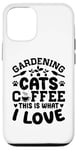 Coque pour iPhone 12/12 Pro Gardening Cats Coffee This Is What I Love Jardinage