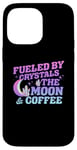 iPhone 14 Pro Max Fueled By Crystals The Moon Coffee Spiritual Chakra Gemstone Case