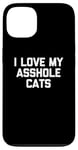 Coque pour iPhone 13 T-shirt amusant pour chat : I Love My Asshole Cats