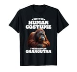 This Is My Human Costume I'm Really An Orangutan T-Shirt