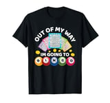 Out Of My Way I'm Going To Bingo Funny Bingo Game Lover Gift T-Shirt