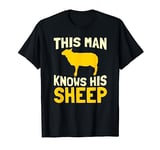 This Man Knows His Sheep- Lamb Wool Farm Farming Sheep T-Shirt