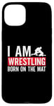 iPhone 15 Plus I Am Wrestling Born On The Mat Game Wrestler Catch Wrestling Case