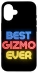 iPhone 16 Best Gizmo Ever - Funny Gizmo Name Gizmo Case