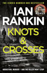 Knots And Crosses: The number one bestselling series that inspired BBC One’s REBUS (Inspector Rebus Book 1)