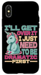 Coque pour iPhone X/XS I'll Get Over It I Just Need To Be Dramatic First