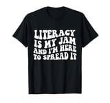 Retro Groovy Literacy Is My Jam And I'm Here To Spread It T-Shirt