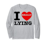 I Love Lying Funny Sarcastic Couple Valentines Day GF BF Long Sleeve T-Shirt