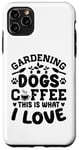 Coque pour iPhone 11 Pro Max Gardening Dogs Coffee This Is What I Love Jardinage