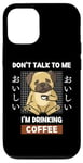 Coque pour iPhone 12/12 Pro Kawaii Carlin Coffee Don't Talk To Me I'm Drinking Coffee