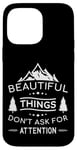 iPhone 14 Pro Max Beautiful Things Don't Ask Camping Nature Outdoor Bushcraft Case