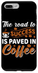 iPhone 7 Plus/8 Plus The Road To Success Is Paved In Coffee Case