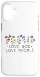 iPhone 16 Plus Love God and Love People Sign,Love the People God Gave You Case